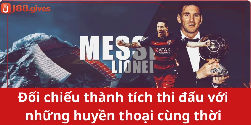 Đối chiếu thành tích thi đấu với những huyền thoại cùng thời