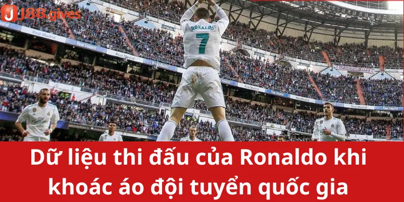 Dữ liệu thi đấu của Ronaldo khi khoác áo đội tuyển quốc gia