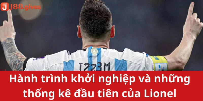 Hành trình khởi nghiệp và những thống kê đầu tiên của Lionel